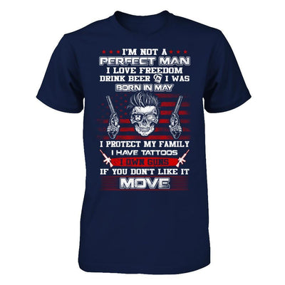 I'm Not A Perfect Man I Was Born In May Own Guns T-Shirt & Hoodie | Teecentury.com