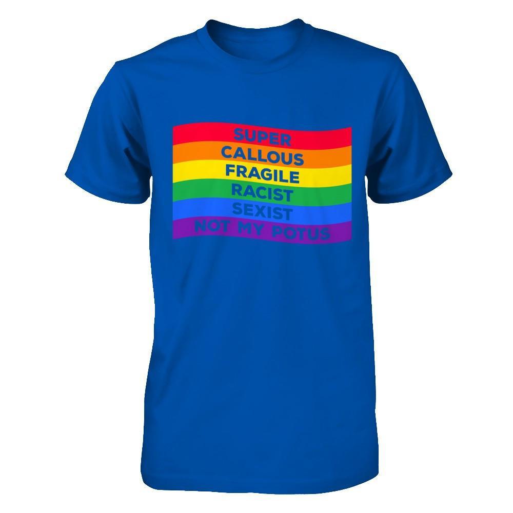 Super Callous Fragile Racist Sexist Not My Potus T-Shirt & Hoodie | Teecentury.com