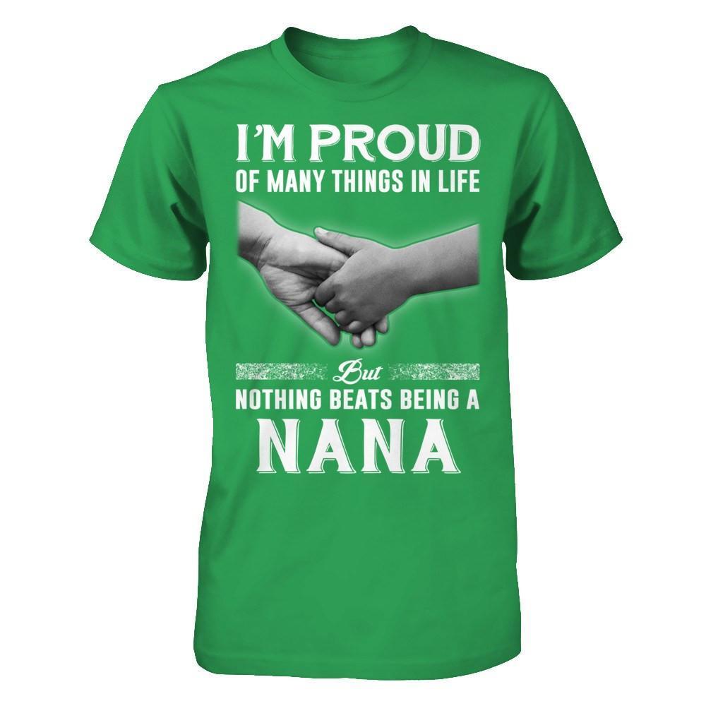 Proud Of Many Things In Life Nothing Beats Being A Nana T-Shirt & Hoodie | Teecentury.com