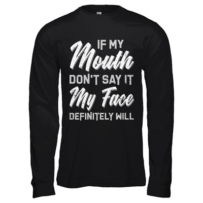 If My Mouth Don't Say It My Face Will T-Shirt & Hoodie | Teecentury.com