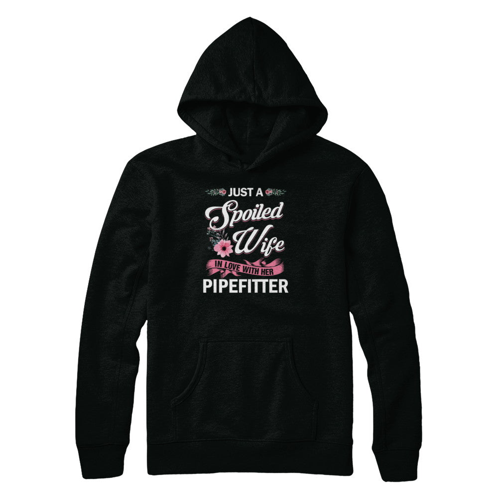 Just A Spoiled Wife In Love With Her Pipefitter Wife Gift T-Shirt & Tank Top | Teecentury.com