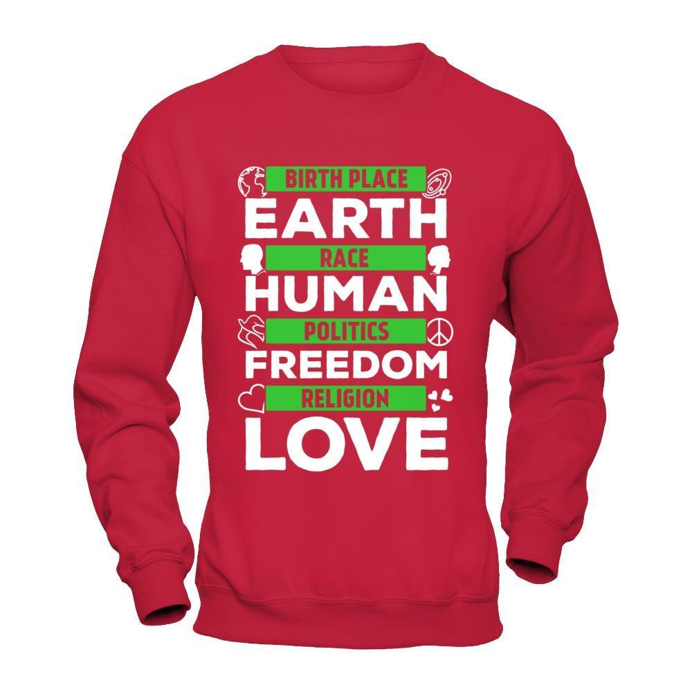 Birth Place Earth Race Human Politics Freedom Religion Love T-Shirt & Hoodie | Teecentury.com