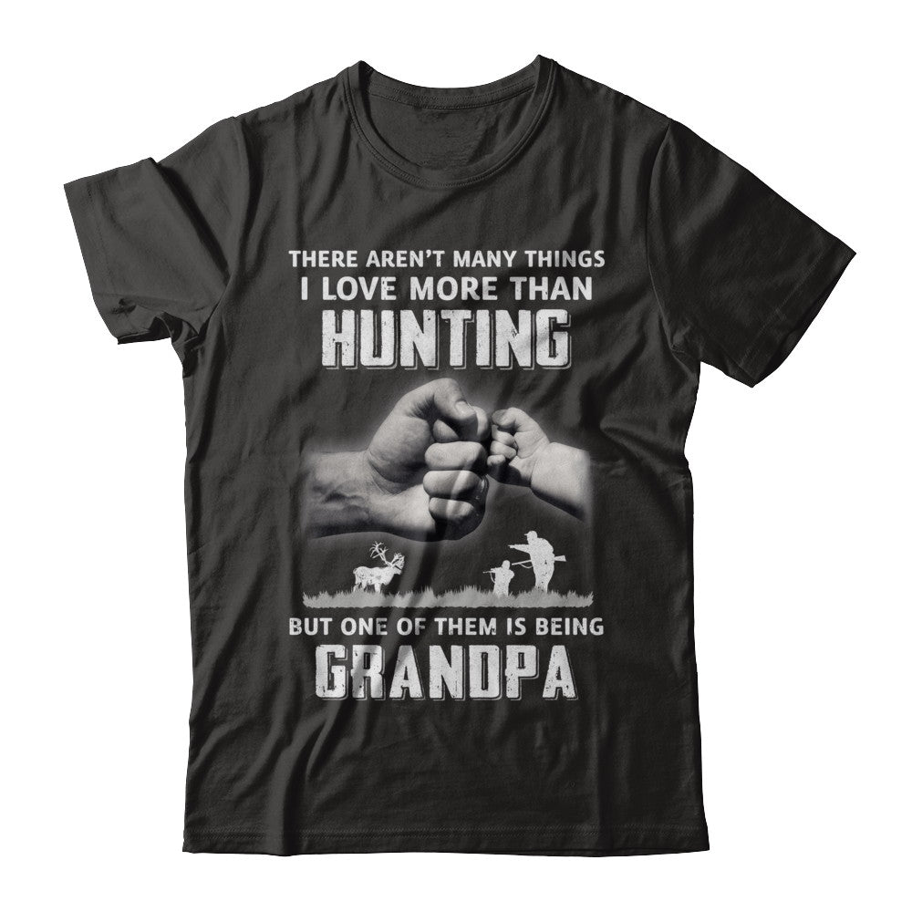 I Love More Than Hunting Being Grandpa Funny Fathers Day T-Shirt & Hoodie | Teecentury.com