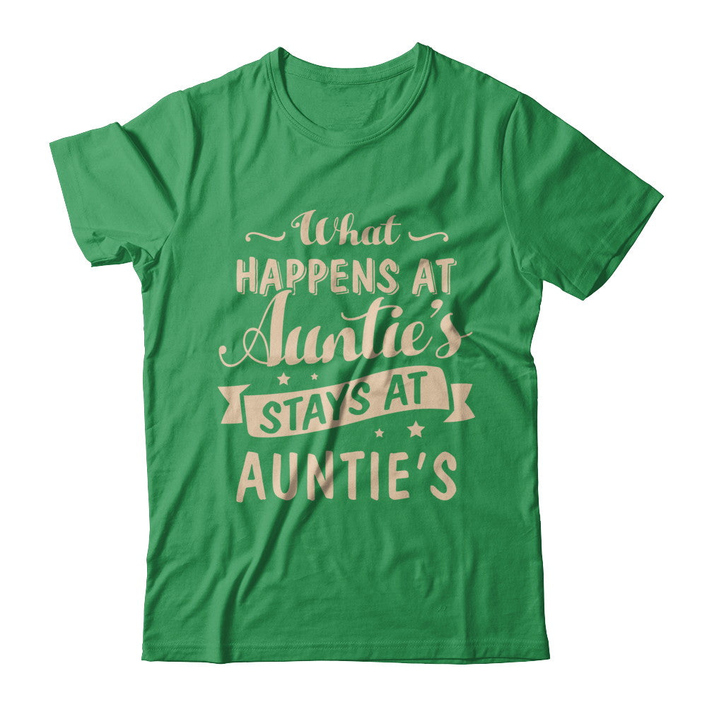 What Happens At Auntie's Stays At Auntie's T-Shirt & Hoodie | Teecentury.com