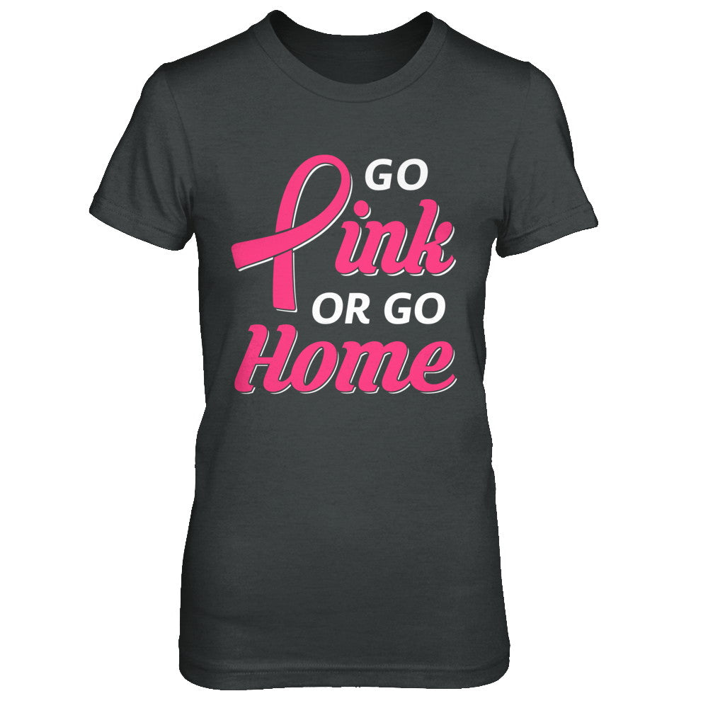 Go Pink Or Go Home Breast Cancer Awareness Month T-Shirt & Hoodie | Teecentury.com