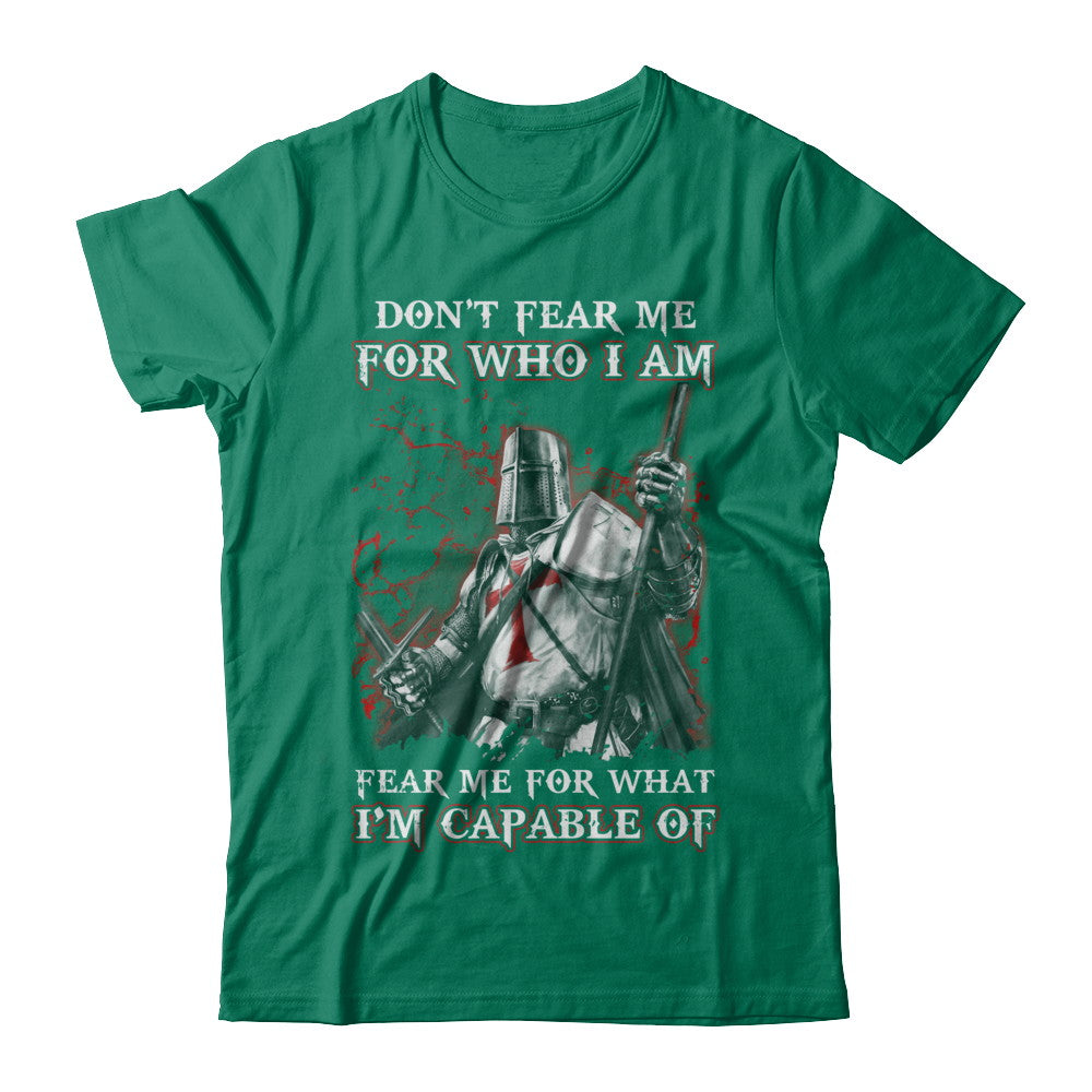 Knight Templar Don't Fear Me for Who I Am Warrior T-Shirt & Hoodie | Teecentury.com