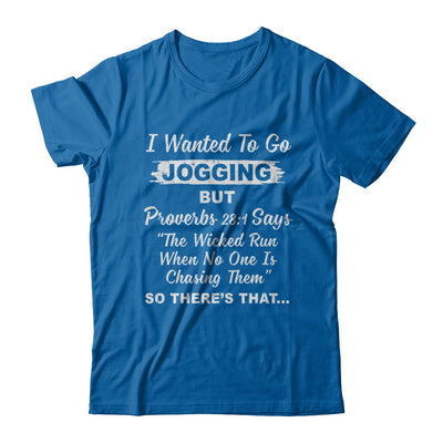 I Wanted To Go Jogging But Proverbs 28:1 T-Shirt & Hoodie | Teecentury.com