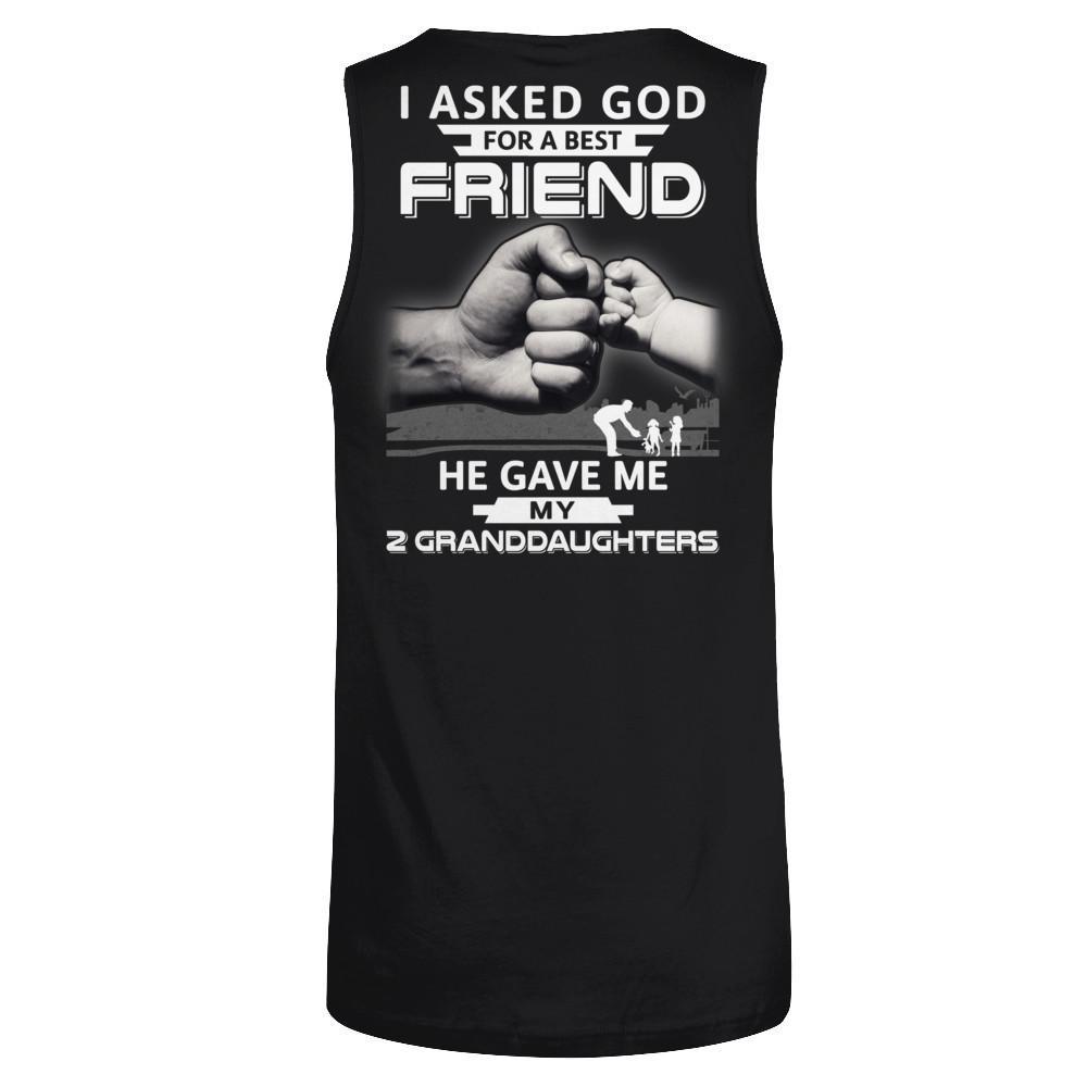 I Asked God For A Best Friend He Gave Me My Two Granddaughters T-Shirt & Hoodie | Teecentury.com
