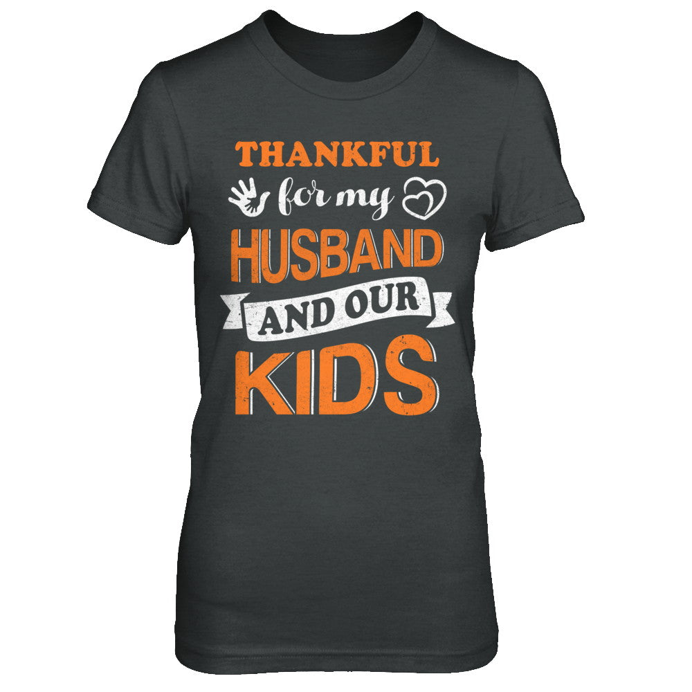 Thankful For My Husband And Our Kids Thanksgiving Day T-Shirt & Hoodie | Teecentury.com