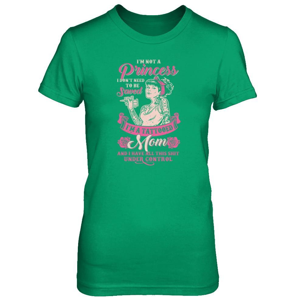 I'm Not A Princess I'm A Tattooed Mom T-Shirt & Tank Top | Teecentury.com