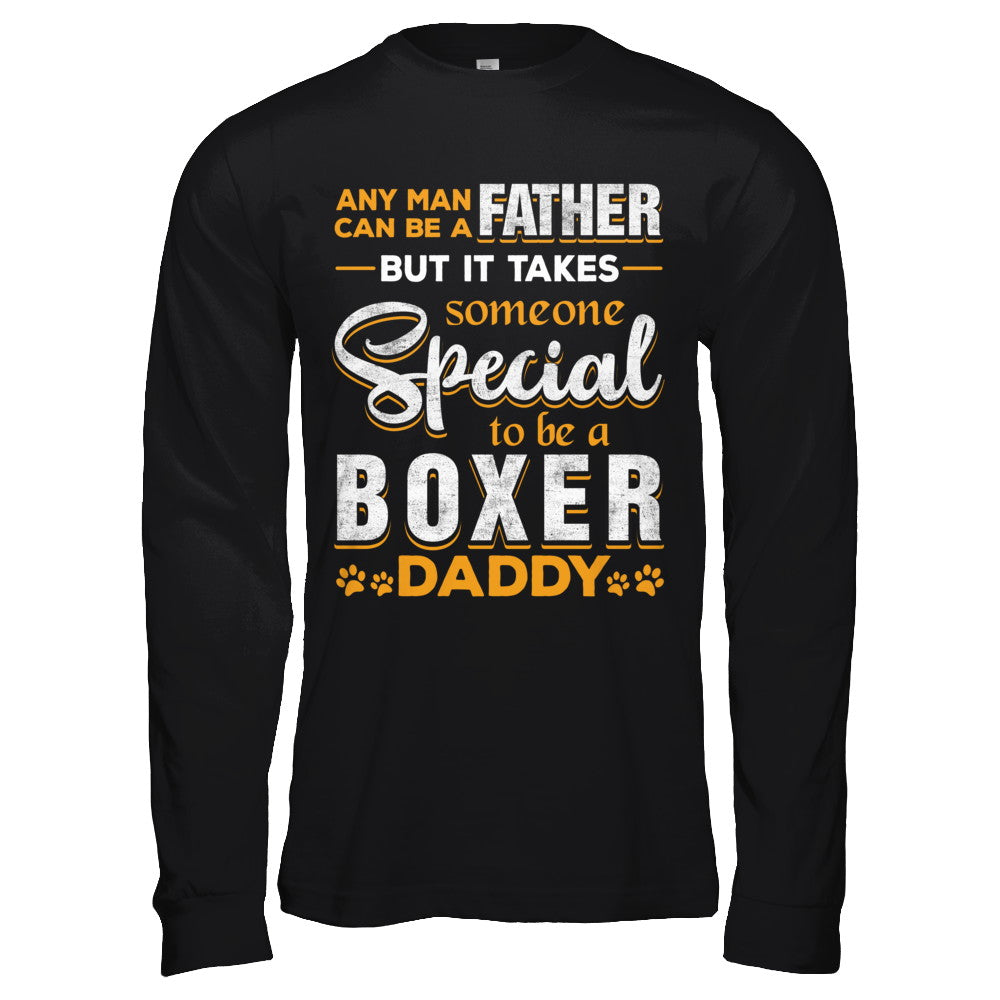 It Takes Someone To Be A Boxer Daddy T-Shirt & Hoodie | Teecentury.com