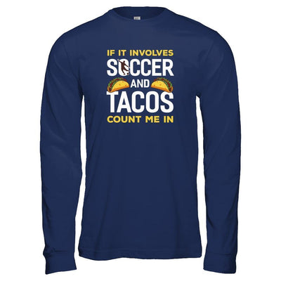 If It Involves Soccer And Tacos Count Me In T-Shirt & Tank Top | Teecentury.com