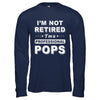 I'm Not Retired A Professional Pops Father Day Gift T-Shirt & Hoodie | Teecentury.com