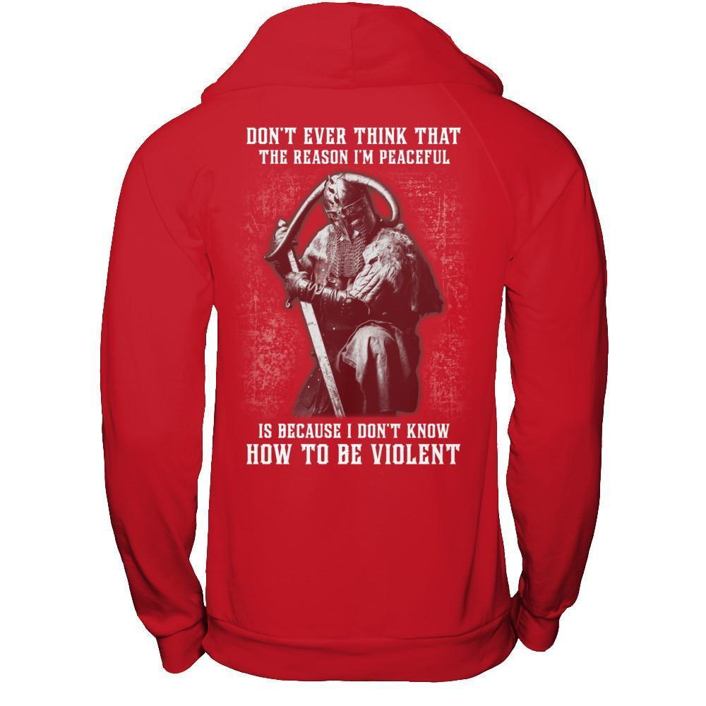 Viking Don't Ever Think That The Reason I'm Peaceful T-Shirt & Hoodie | Teecentury.com