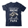 I Love More Than Hunting Being Papa Funny Fathers Day T-Shirt & Hoodie | Teecentury.com