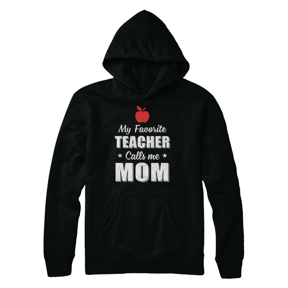 My Favorite Teacher Calls Me Mom Mothers Day T-Shirt & Hoodie | Teecentury.com