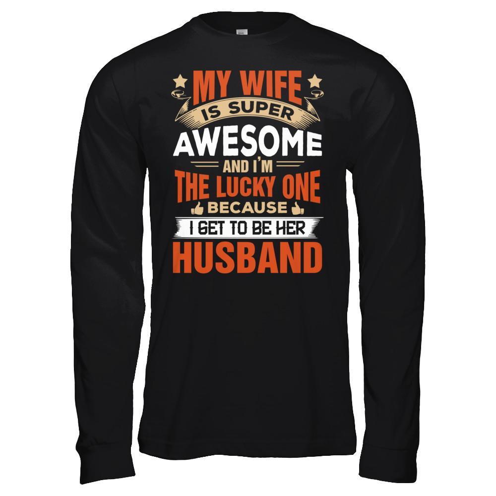 My Wife Is Super Awesome And I Am The Lucky One T-Shirt & Hoodie | Teecentury.com