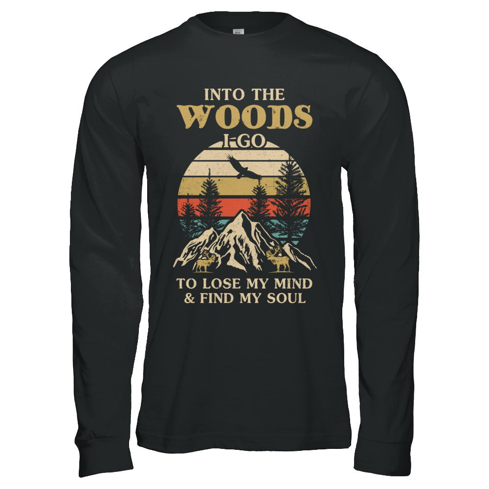 Into The Woods I Go To Lose My Mind And Find My Soul T-Shirt & Hoodie | Teecentury.com