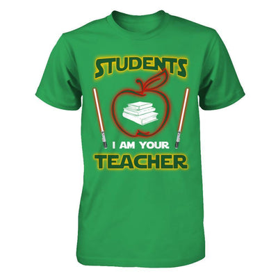 Students I Am Your Teacher T-Shirt & Hoodie | Teecentury.com