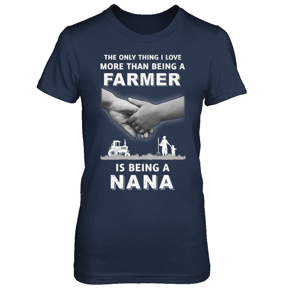 Love More Than Farmer Being A Nana Fathers Day T-Shirt & Hoodie | Teecentury.com