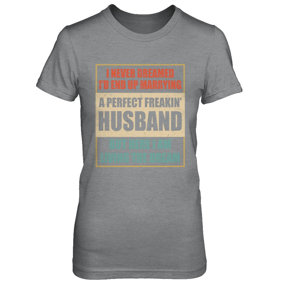 Vintage I Never Dreamed Id End Up Marrying A Perfect Husband T-Shirt & Hoodie | Teecentury.com