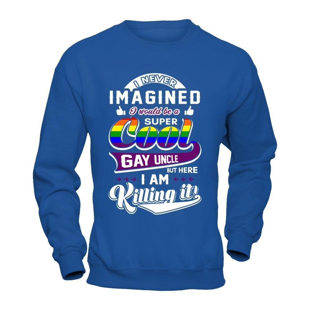 I Never Imagined I Would Be A Super Cool Gay Uncle T-Shirt & Hoodie | Teecentury.com