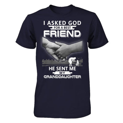 I Asked God For A Best Friend He Sent Me My Granddaughter T-Shirt & Hoodie | Teecentury.com