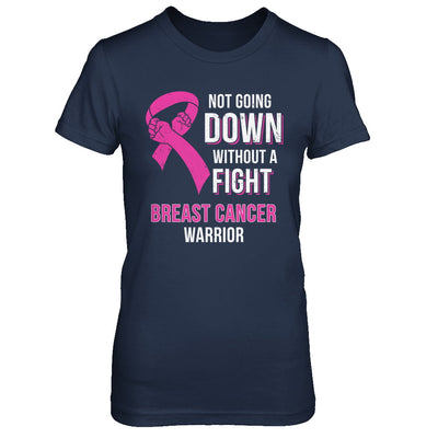 Not Going Down Without A Fight Breast Cancer Warrior T-Shirt & Hoodie | Teecentury.com