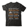 If It's Still Broken It's Because Paw Paw Ain't Done T-Shirt & Hoodie | Teecentury.com