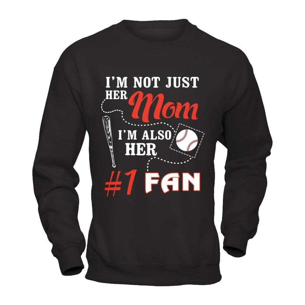 I'm Not Just Her Mom I'm Also Her Fan Baseball Mom T-Shirt & Hoodie | Teecentury.com