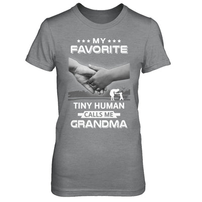 My Favorite Tiny Human Calls Me Grandma T-Shirt & Hoodie | Teecentury.com