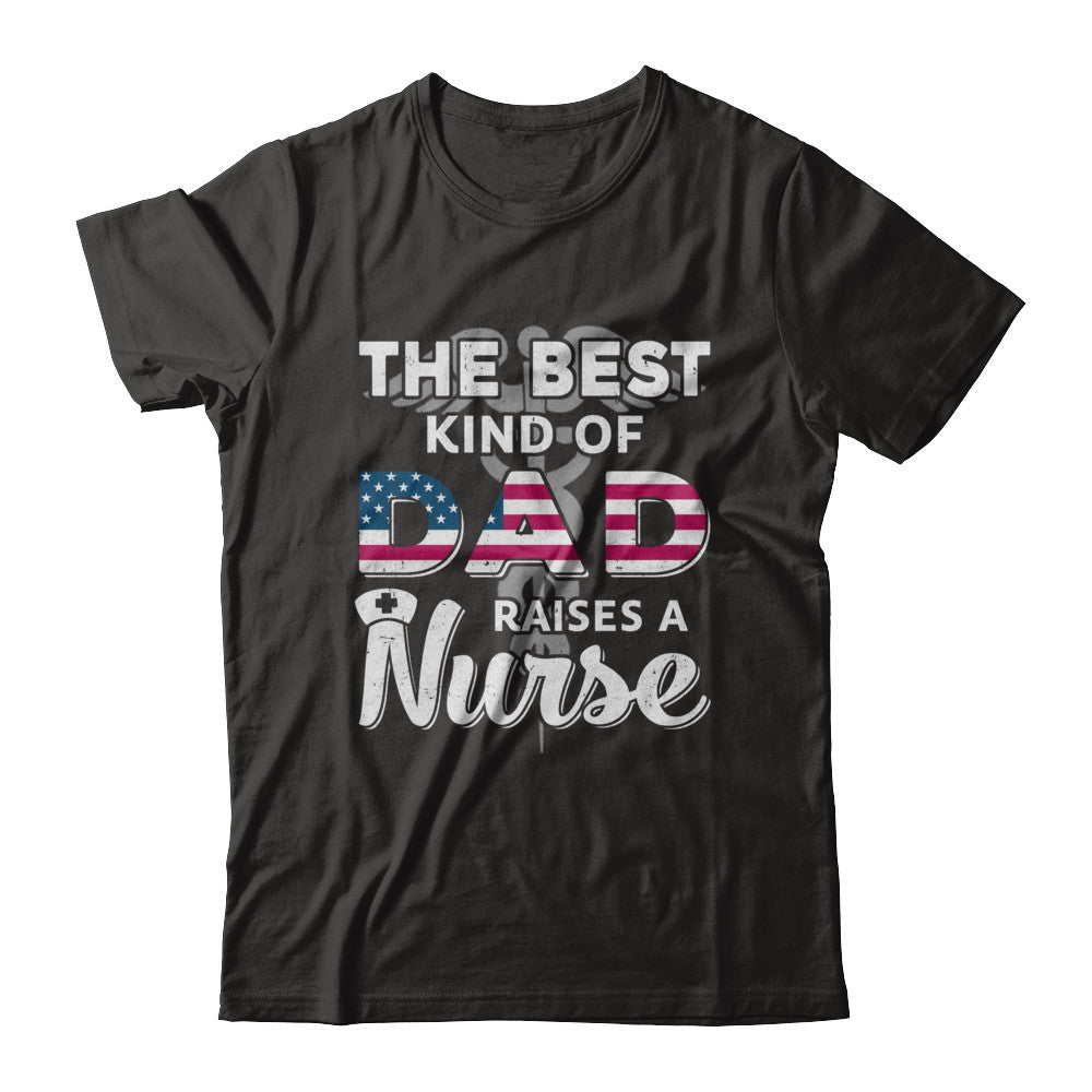 Best Dad Raises A Nurse Fathers Day Gift T-Shirt & Hoodie | Teecentury.com