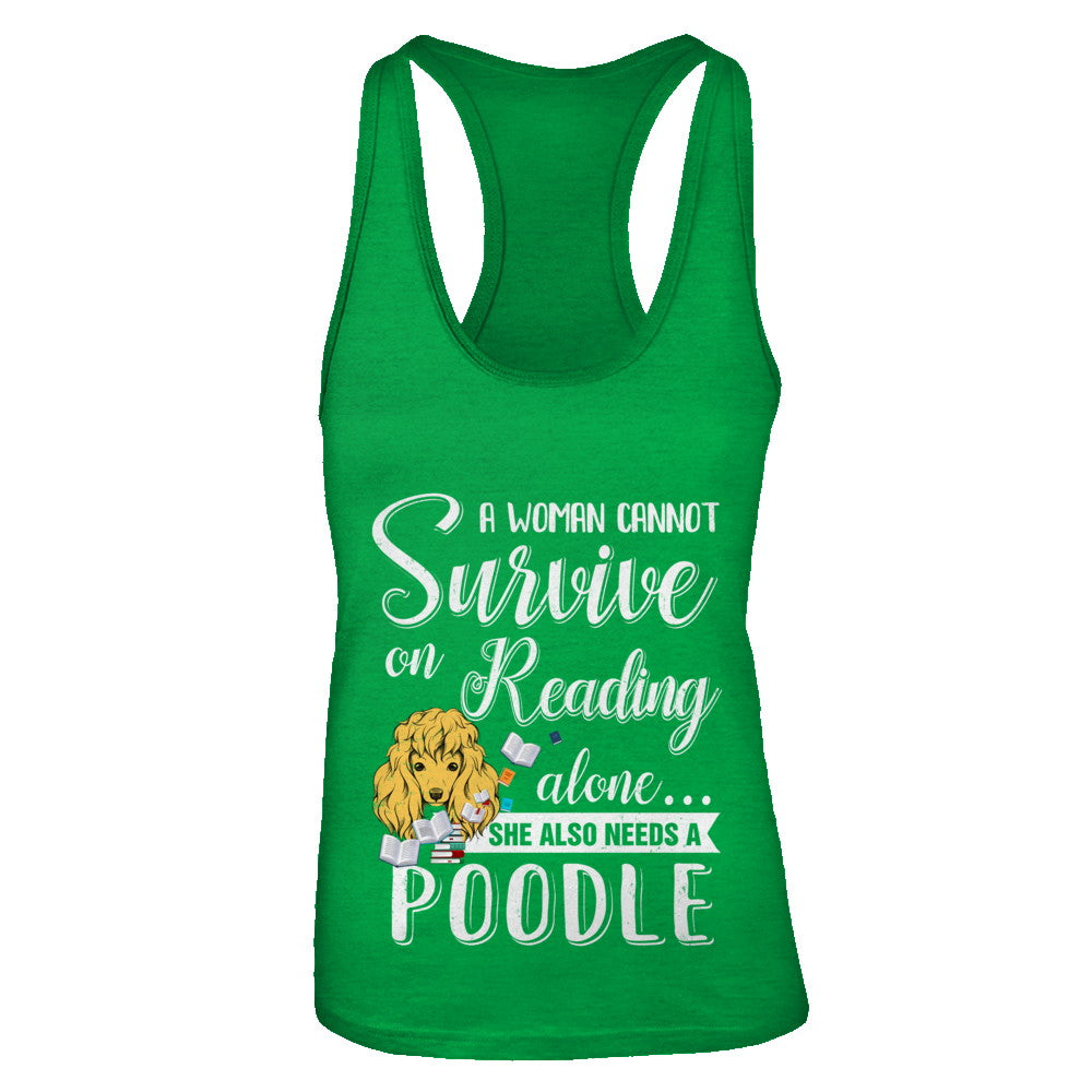 A Woman Cannot Survive On Reading Alone Poodle T-Shirt & Tank Top | Teecentury.com