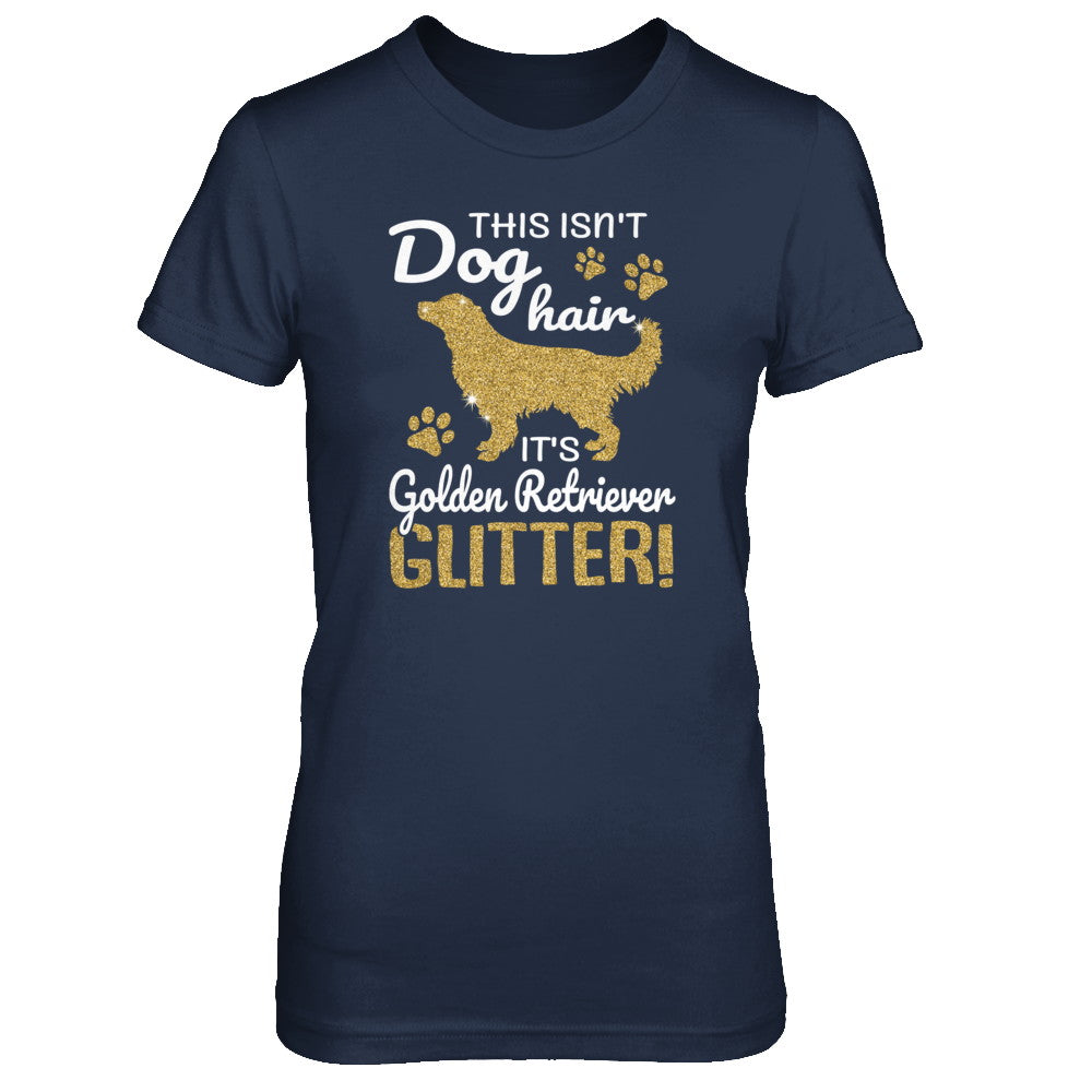 This Isn't Dog Hair It's Golden Retriever Glitter T-Shirt & Tank Top | Teecentury.com