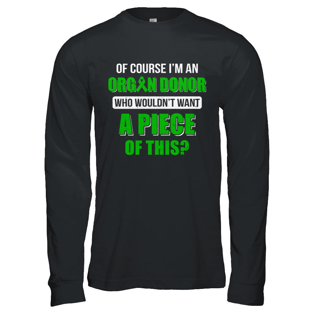 Of Course Im An Organ Donor Want A Piece Of This T-Shirt & Hoodie | Teecentury.com
