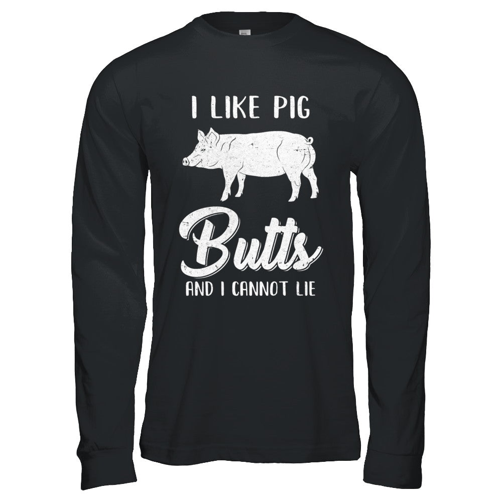 I Like Pig Butts And I Cannot Lie T-Shirt & Hoodie | Teecentury.com