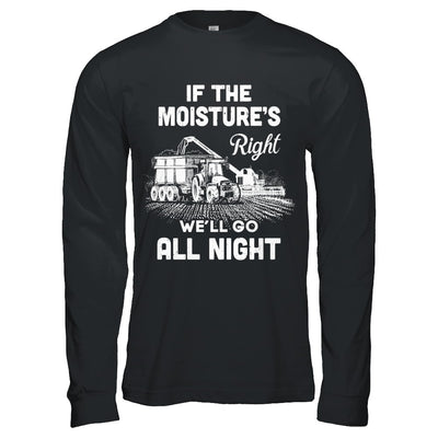 Farmer Tractor If Moistures Right We'll Go All Night T-Shirt & Hoodie | Teecentury.com