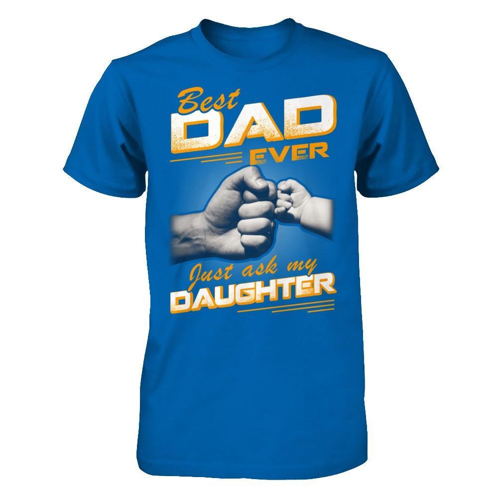 Best Dad Ever Just Ask My Daughter T-Shirt & Hoodie | Teecentury.com