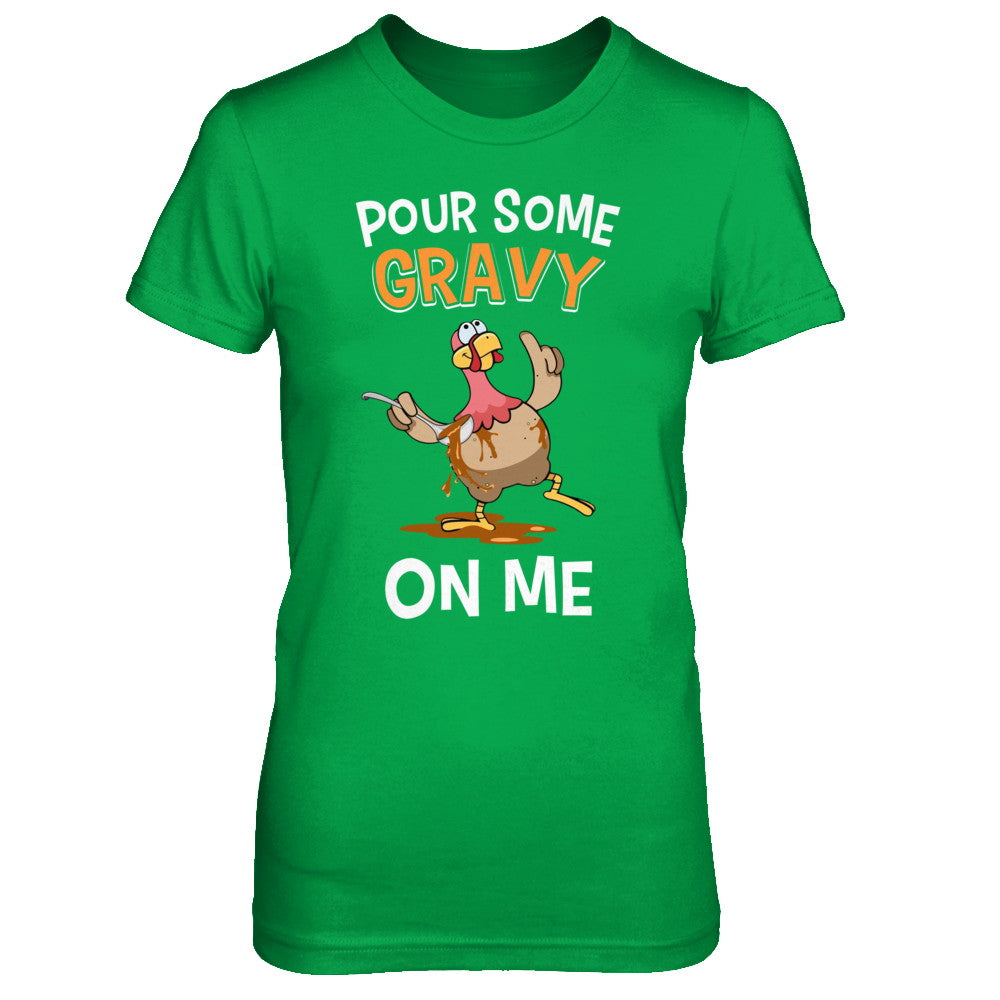 Thanksgiving Day Pour Some Gravy On Me Turkey T-Shirt & Sweatshirt | Teecentury.com