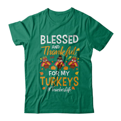 Blessed And Thankful For My Turkeys Teacher Life T-Shirt & Sweatshirt | Teecentury.com