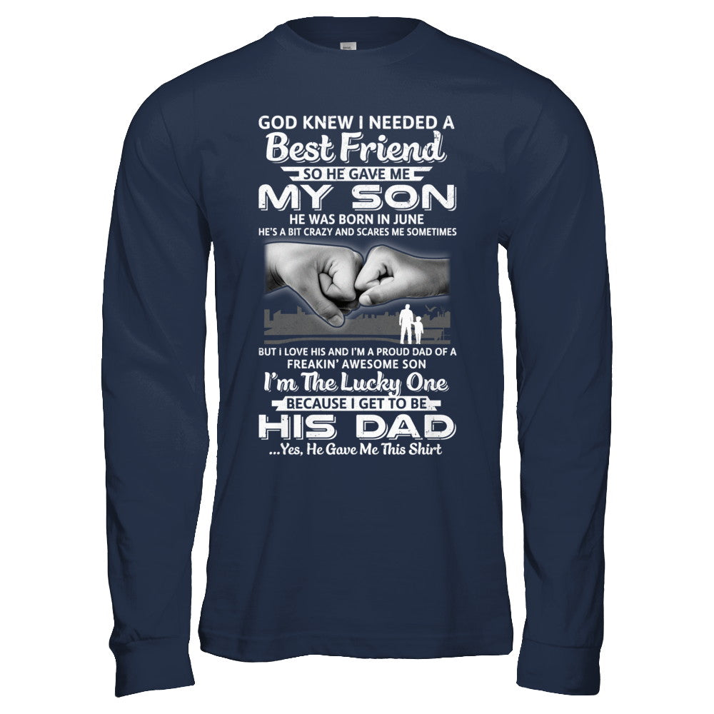 I Needed A Best Friend He Gave Me My Son June Dad T-Shirt & Hoodie | Teecentury.com