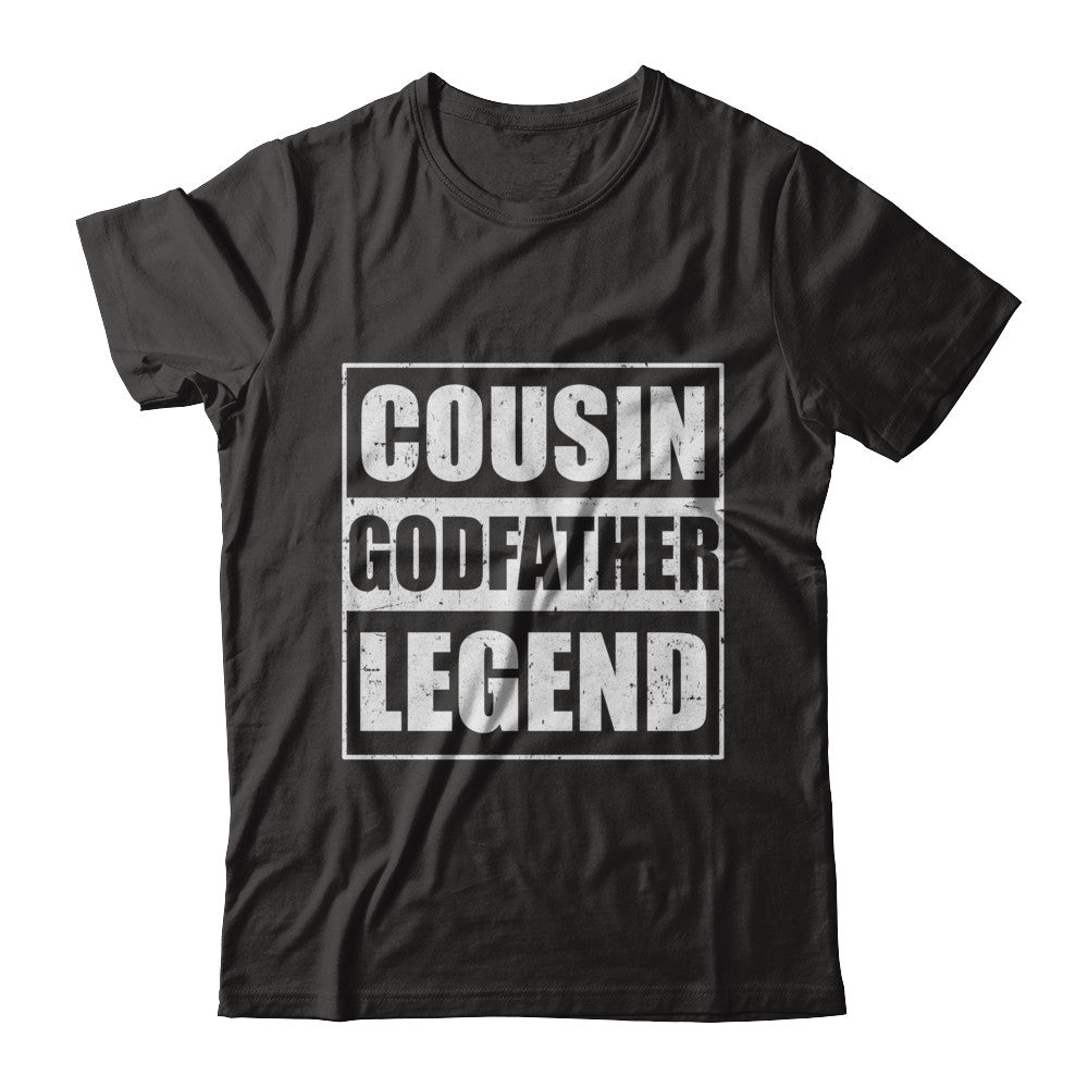 Cousin God-Father Legend Family Funny Fathers Day Gift T-Shirt & Hoodie | Teecentury.com