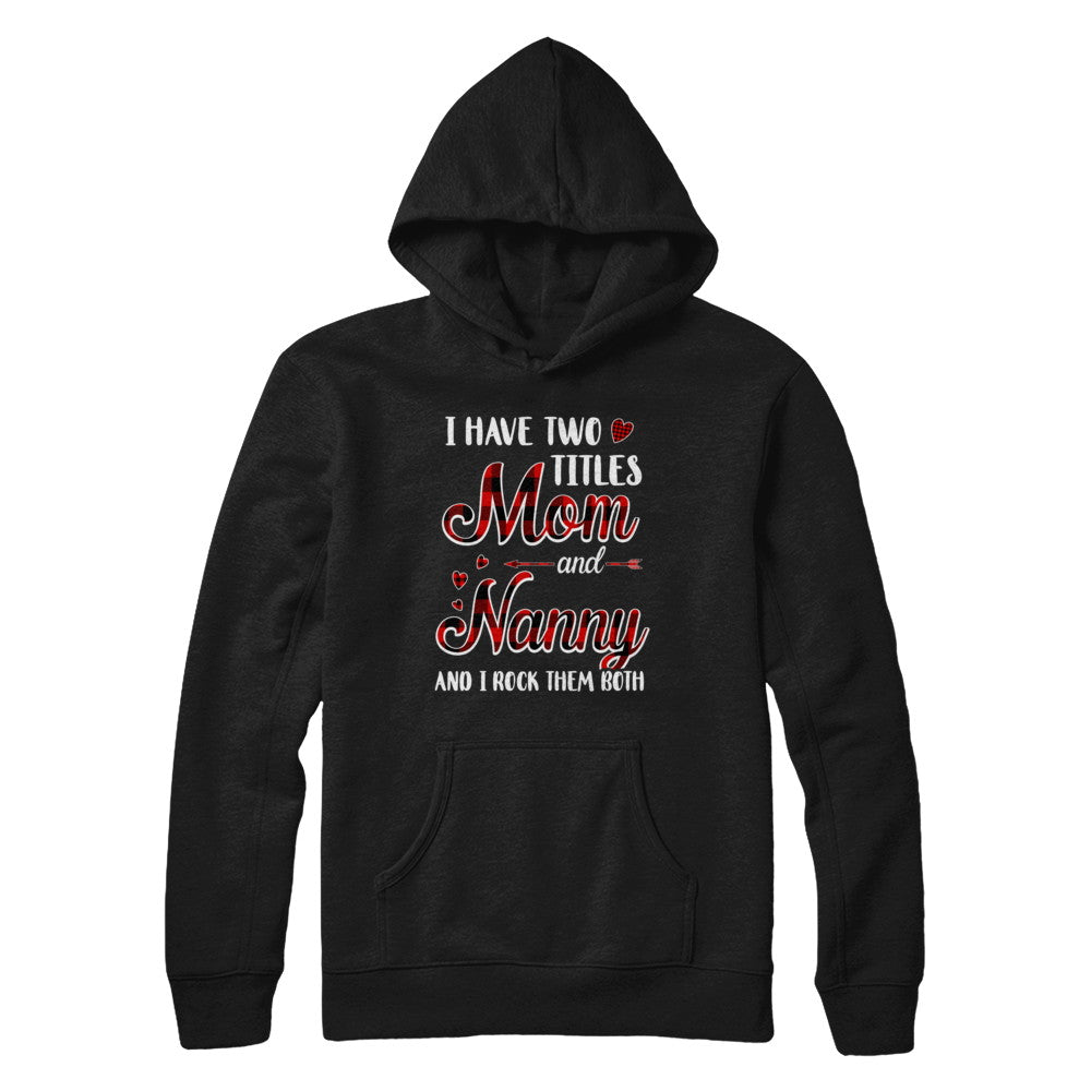 Red Plaid I Have Two Titles Mom And Nanny T-Shirt & Hoodie | Teecentury.com