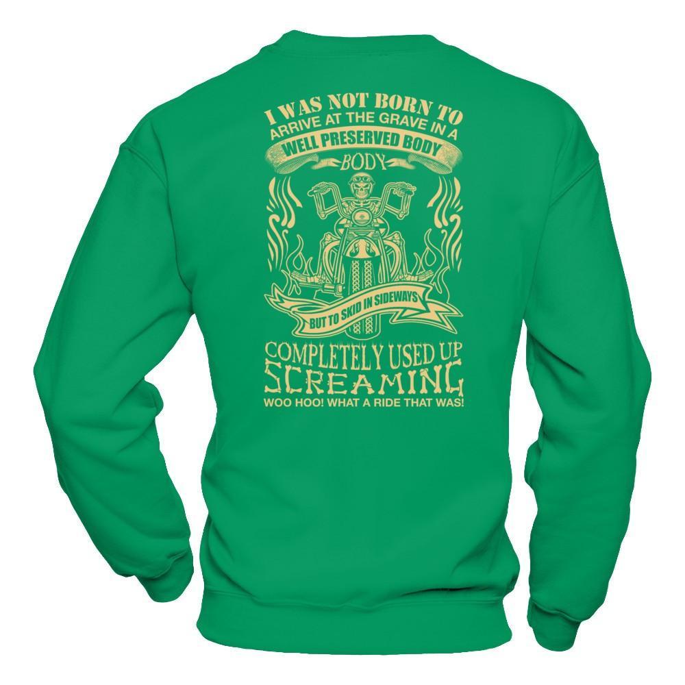 I Was Not Born To Arrive At The Grave In A Well Preserved Body T-Shirt & Hoodie | Teecentury.com