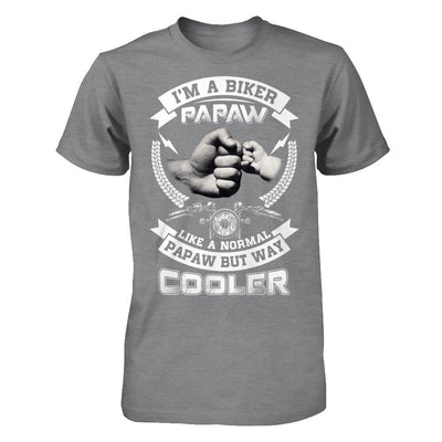 I'm A Biker Papaw Like A Normal Papaw But Way Cooler T-Shirt & Hoodie | Teecentury.com