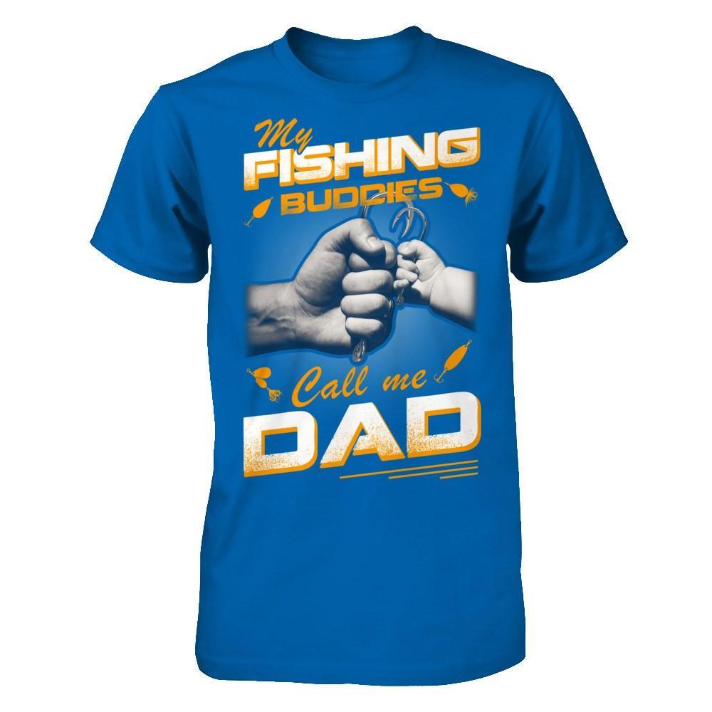 My Fishing Buddies Call Me Dad T-Shirt & Hoodie | Teecentury.com