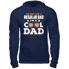 I'm Not Like A Regular Dad I'm A Cool Dad T-Shirt & Hoodie | Teecentury.com