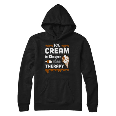 Ice Cream Is Cheaper Than Therapy T-Shirt & Hoodie | Teecentury.com