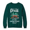 If Im Drunk Its My Camping Friends Faults Camper Gift T-Shirt & Sweatshirt | Teecentury.com