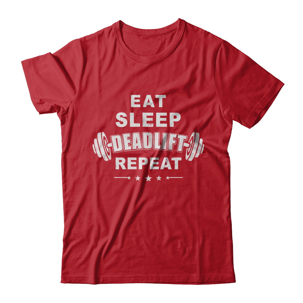 Eat Sleep Deadlift Repeat Powerlifting Weight Lifting T-Shirt & Hoodie | Teecentury.com